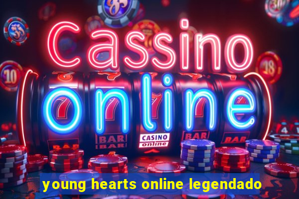 young hearts online legendado